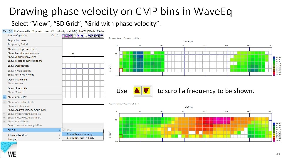 Drawing phase velocity on CMP bins in Wave. Eq Select “View”, “ 3 D