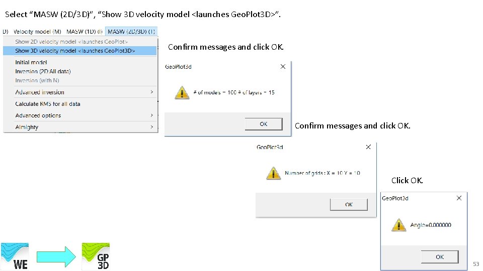 Select “MASW (2 D/3 D)”, “Show 3 D velocity model <launches Geo. Plot 3