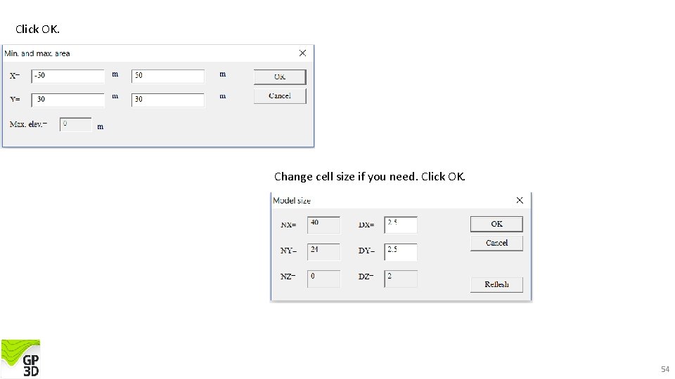 Click OK. Change cell size if you need. Click OK. 54 