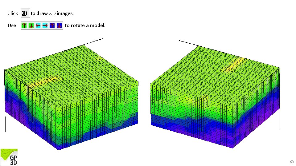 Click Use to draw 3 D images. to rotate a model. 60 