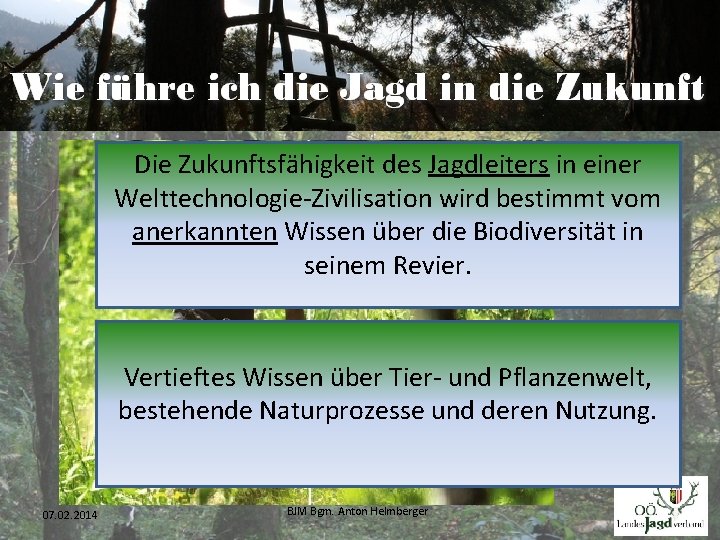 Die Zukunftsfähigkeit des Jagdleiters in einer Welttechnologie-Zivilisation wird bestimmt vom anerkannten Wissen über die