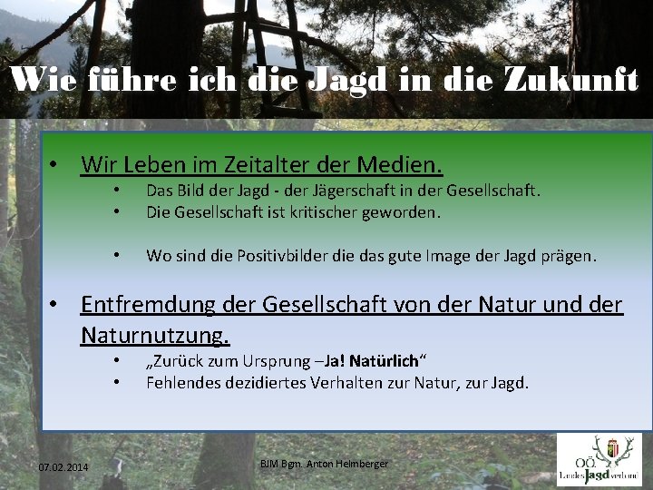  • Wir Leben im Zeitalter der Medien. • • Das Bild der Jagd