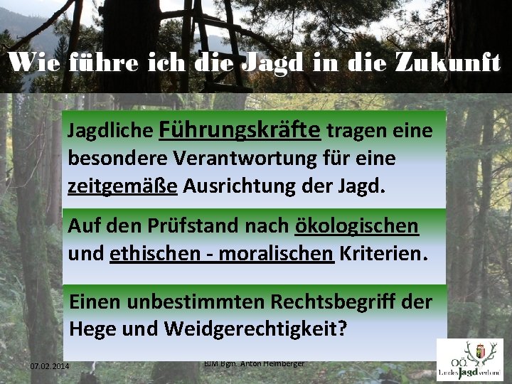 Jagdliche Führungskräfte tragen eine besondere Verantwortung für eine zeitgemäße Ausrichtung der Jagd. Auf den