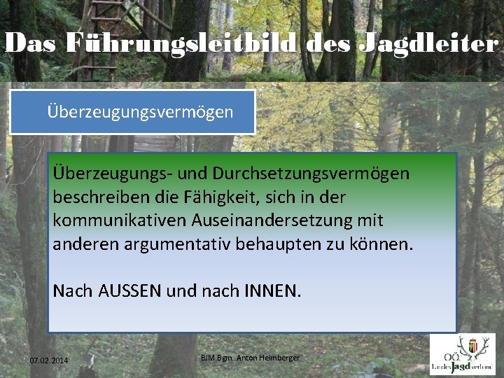 Überzeugungsvermögen Überzeugungs- und Durchsetzungsvermögen beschreiben die Fähigkeit, sich in der kommunikativen Auseinandersetzung mit anderen