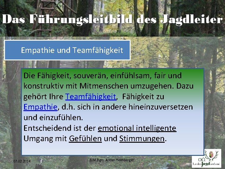 Empathie und Teamfähigkeit Die Fähigkeit, souverän, einfühlsam, fair und konstruktiv mit Mitmenschen umzugehen. Dazu