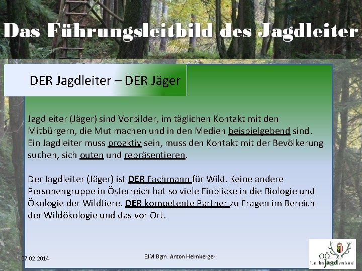 DER Jagdleiter – DER Jäger Jagdleiter (Jäger) sind Vorbilder, im täglichen Kontakt mit den