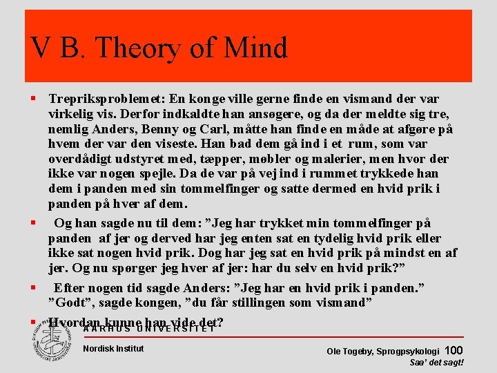 V B. Theory of Mind Trepriksproblemet: En konge ville gerne finde en vismand der