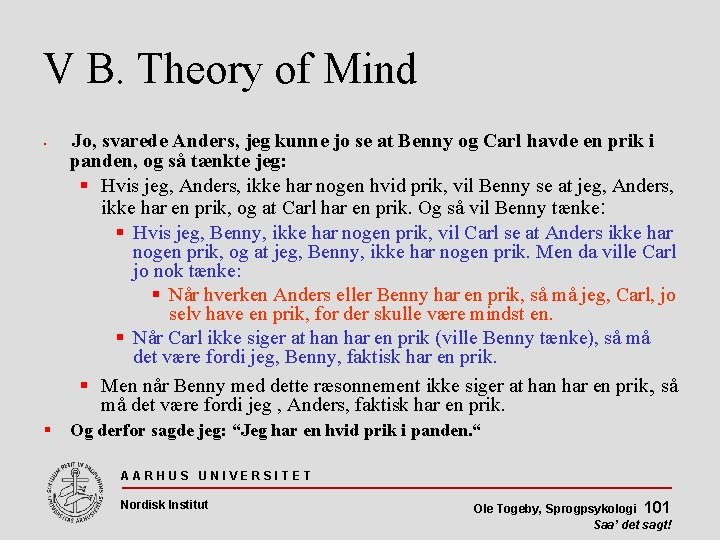 V B. Theory of Mind Jo, svarede Anders, jeg kunne jo se at Benny