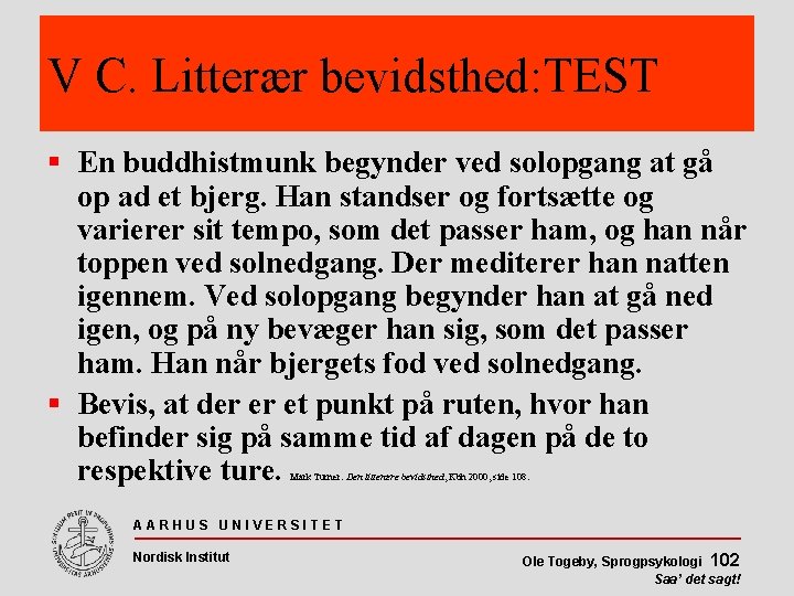 V C. Litterær bevidsthed: TEST En buddhistmunk begynder ved solopgang at gå op ad