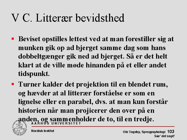 V C. Litterær bevidsthed Beviset opstilles lettest ved at man forestiller sig at munken