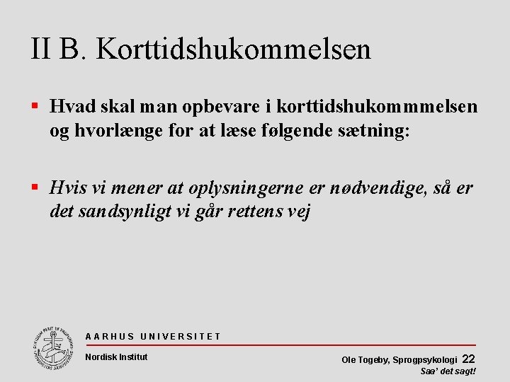 II B. Korttidshukommelsen Hvad skal man opbevare i korttidshukommmelsen og hvorlænge for at læse