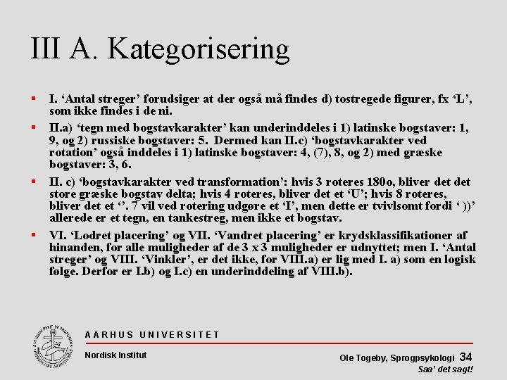 III A. Kategorisering I. ‘Antal streger’ forudsiger at der også må findes d) tostregede