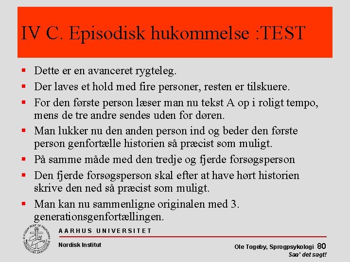 IV C. Episodisk hukommelse : TEST Dette er en avanceret rygteleg. Der laves et