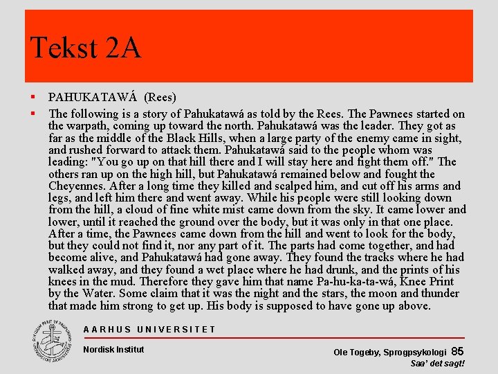 Tekst 2 A PAHUKATAWÁ (Rees) The following is a story of Pahukatawá as told