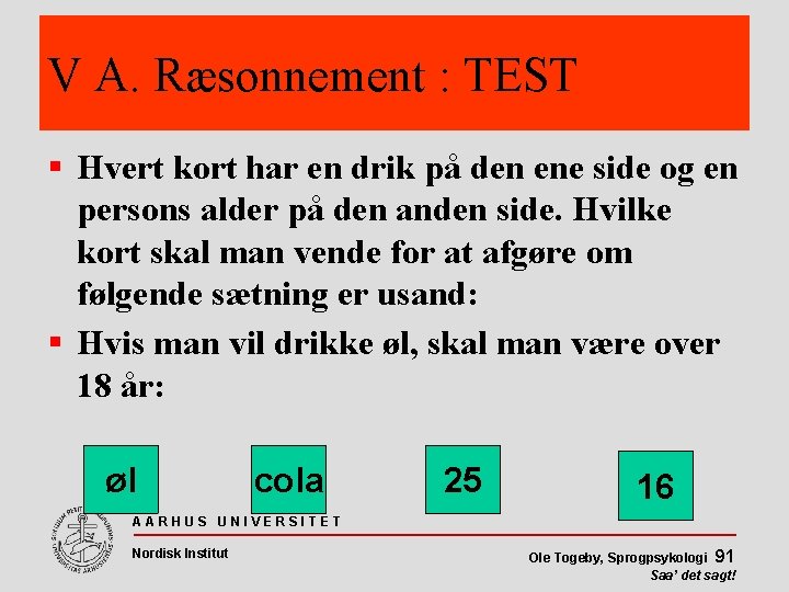 V A. Ræsonnement : TEST Hvert kort har en drik på den ene side