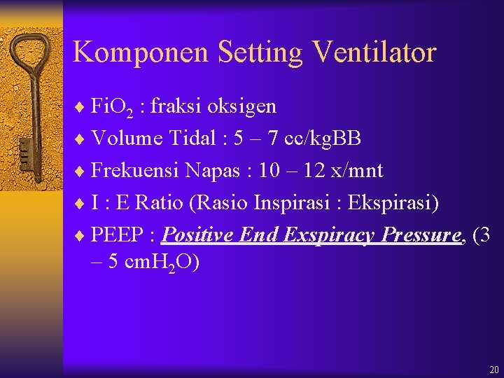 Komponen Setting Ventilator ¨ Fi. O 2 : fraksi oksigen ¨ Volume Tidal :