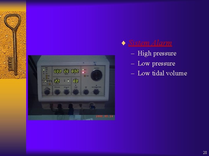 ¨ Sistem Alarm – High pressure – Low tidal volume 28 