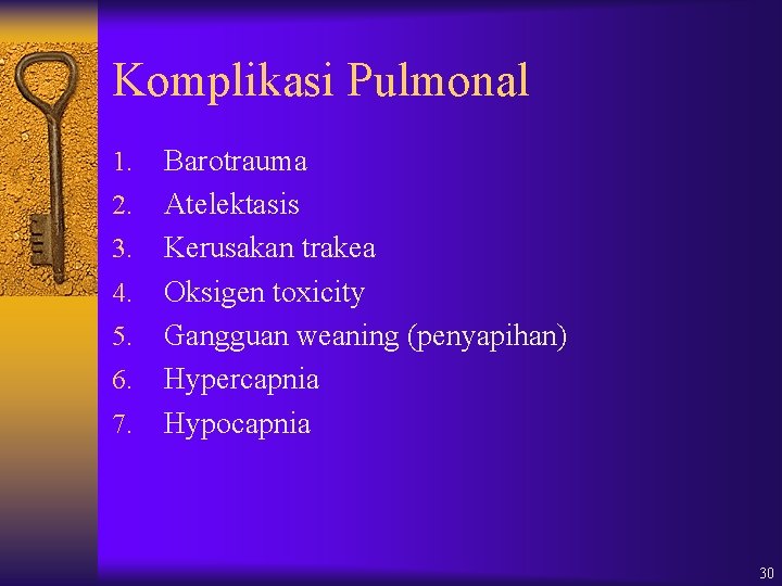 Komplikasi Pulmonal 1. 2. 3. 4. 5. 6. 7. Barotrauma Atelektasis Kerusakan trakea Oksigen