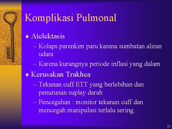 Komplikasi Pulmonal ¨ Atelektasis – Kolaps parenkim paru karena sumbatan aliran udara – Karena