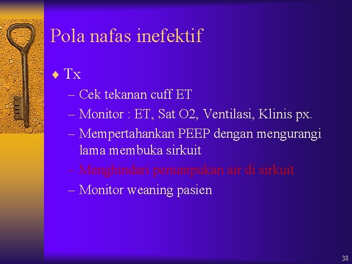 Pola nafas inefektif ¨ Tx – Cek tekanan cuff ET – Monitor : ET,