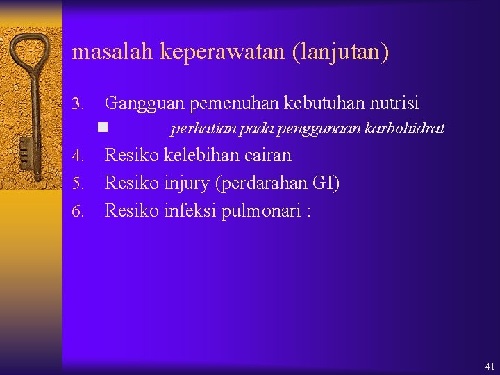 masalah keperawatan (lanjutan) 3. Gangguan pemenuhan kebutuhan nutrisi n 4. 5. 6. perhatian pada