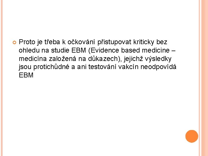  Proto je třeba k očkování přistupovat kriticky bez ohledu na studie EBM (Evidence