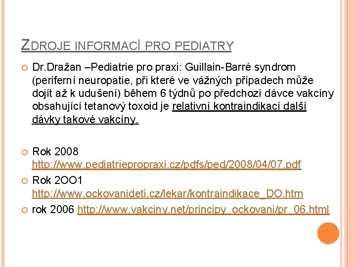 ZDROJE INFORMACÍ PRO PEDIATRY Dr. Dražan –Pediatrie pro praxi: Guillain-Barré syndrom (periferní neuropatie, při