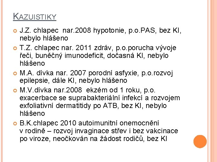KAZUISTIKY J. Z. chlapec nar. 2008 hypotonie, p. o. PAS, bez KI, nebylo hlášeno