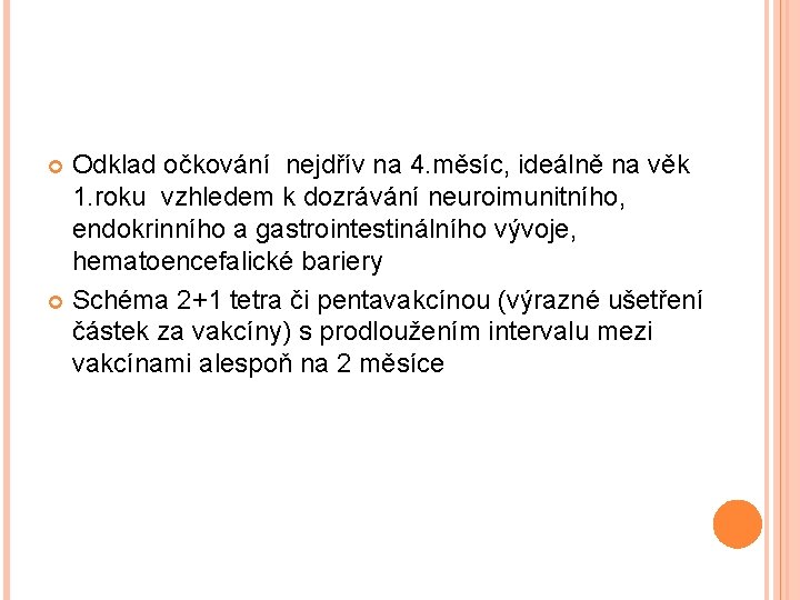 Odklad očkování nejdřív na 4. měsíc, ideálně na věk 1. roku vzhledem k dozrávání