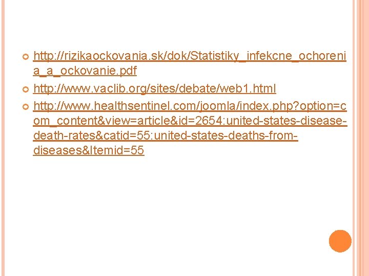 http: //rizikaockovania. sk/dok/Statistiky_infekcne_ochoreni a_a_ockovanie. pdf http: //www. vaclib. org/sites/debate/web 1. html http: //www. healthsentinel.