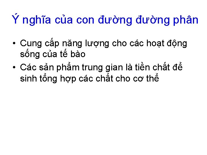 Ý nghĩa của con đường phân • Cung cấp năng lượng cho các hoạt
