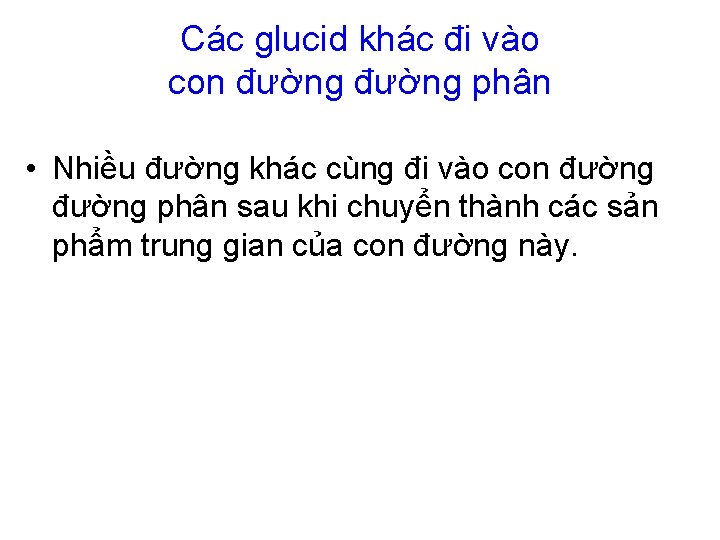 Các glucid khác đi vào con đường phân • Nhiều đường khác cùng đi