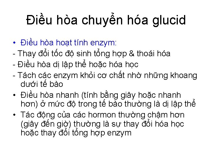 Điều hòa chuyển hóa glucid • Điều hòa hoạt tính enzym: - Thay đổi
