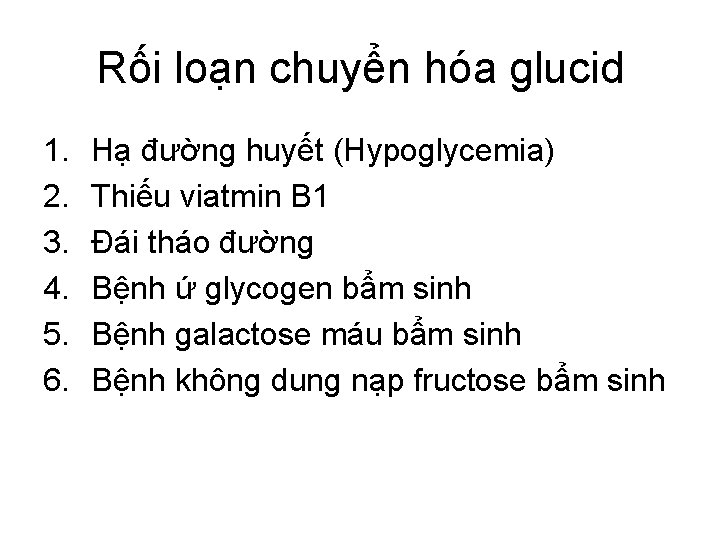 Rối loạn chuyển hóa glucid 1. 2. 3. 4. 5. 6. Hạ đường huyết