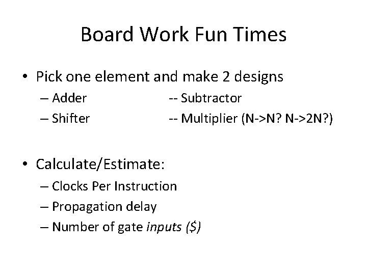 Board Work Fun Times • Pick one element and make 2 designs – Adder