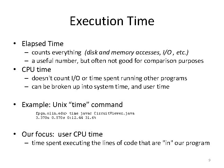 Execution Time • Elapsed Time – counts everything (disk and memory accesses, I/O ,