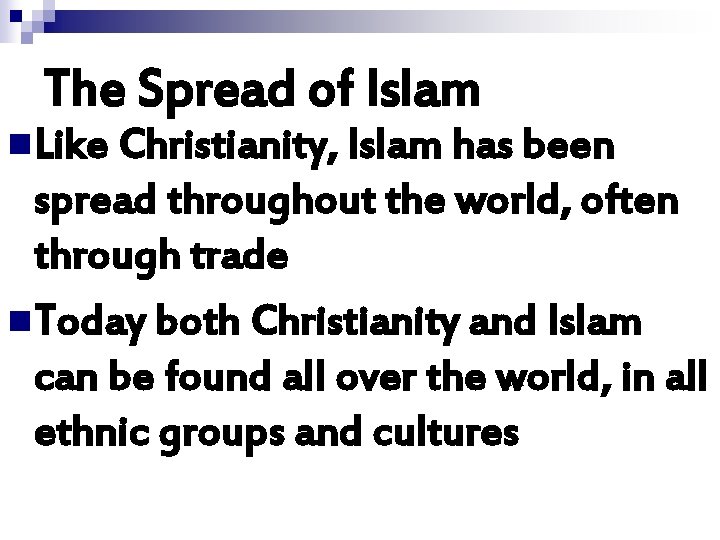 The Spread of Islam n. Like Christianity, Islam has been spread throughout the world,