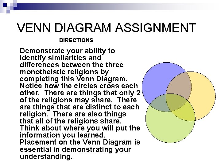 VENN DIAGRAM ASSIGNMENT DIRECTIONS Demonstrate your ability to identify similarities and differences between the