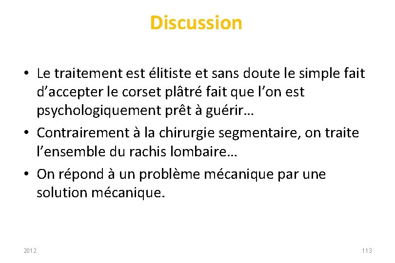 Discussion • Le traitement est élitiste et sans doute le simple fait d’accepter le