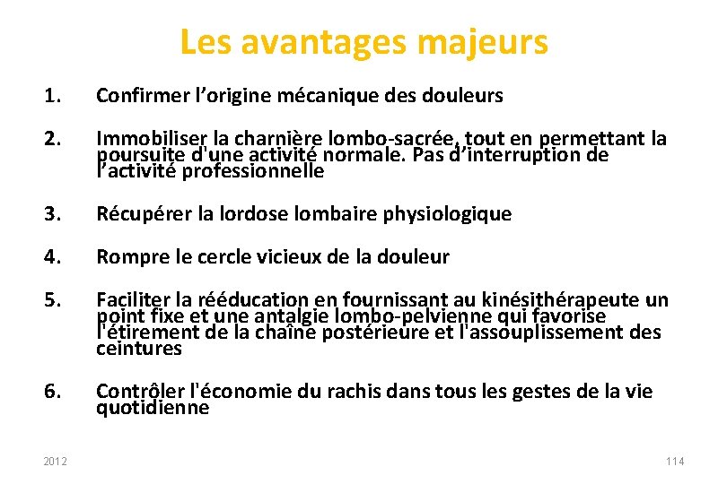 Les avantages majeurs 1. Confirmer l’origine mécanique des douleurs 2. Immobiliser la charnière lombo-sacrée,