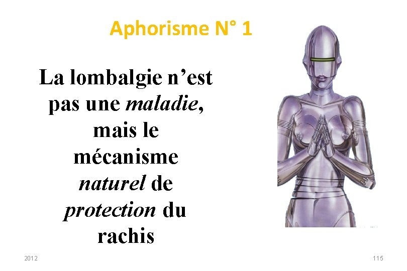 Aphorisme N° 1 La lombalgie n’est pas une maladie, mais le mécanisme naturel de