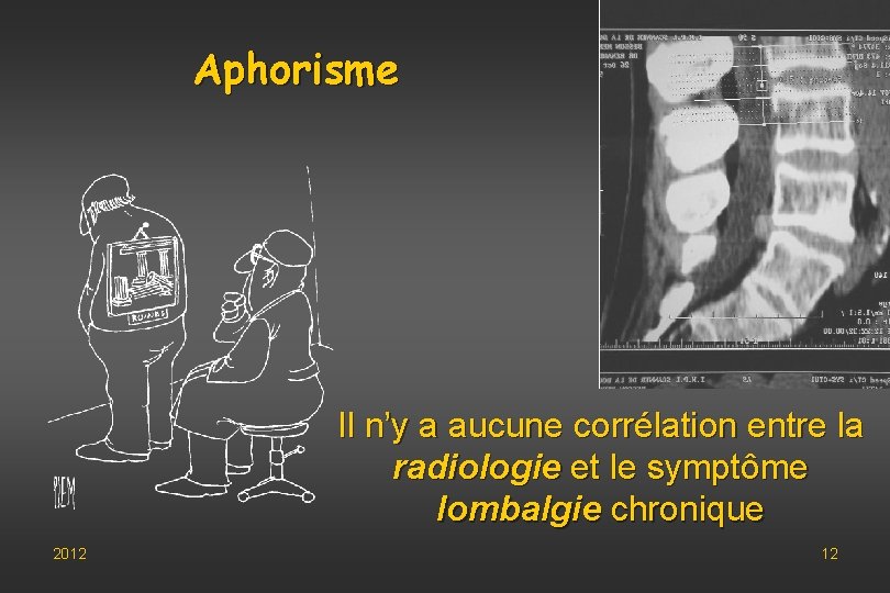 Aphorisme Il n’y a aucune corrélation entre la radiologie et le symptôme lombalgie chronique