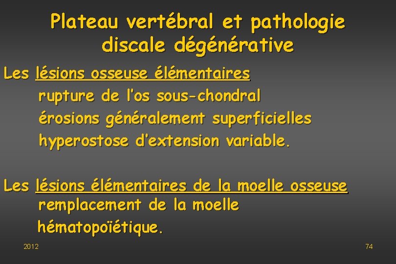 Plateau vertébral et pathologie discale dégénérative Les lésions osseuse élémentaires rupture de l’os sous-chondral