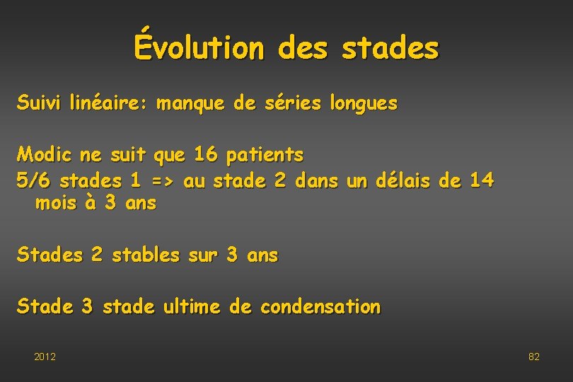 Évolution des stades Suivi linéaire: manque de séries longues Modic ne suit que 16