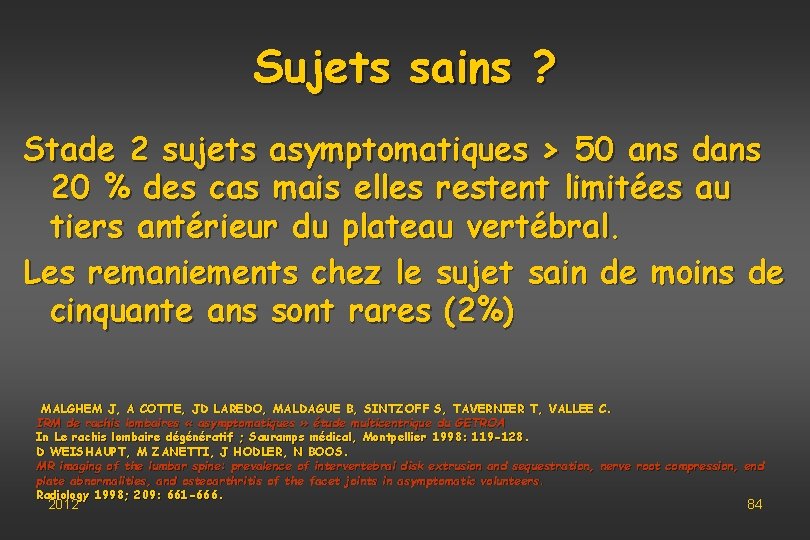 Sujets sains ? Stade 2 sujets asymptomatiques > 50 ans dans 20 % des