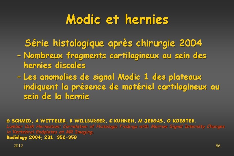 Modic et hernies Série histologique après chirurgie 2004 – Nombreux fragments cartilagineux au sein