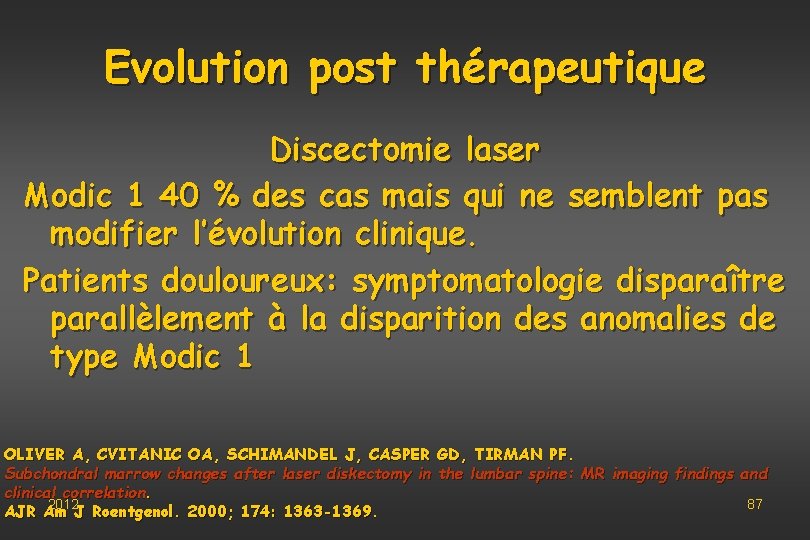 Evolution post thérapeutique Discectomie laser Modic 1 40 % des cas mais qui ne