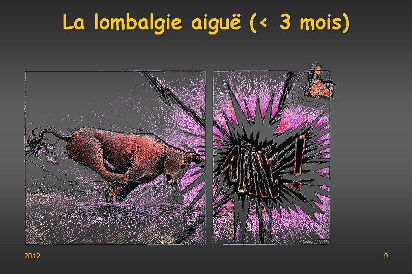 La lombalgie aiguë (< 3 mois) 2012 9 