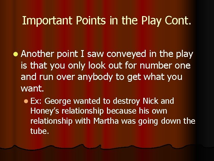 Important Points in the Play Cont. l Another point I saw conveyed in the