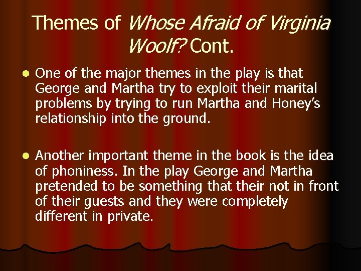 Themes of Whose Afraid of Virginia Woolf? Cont. l One of the major themes